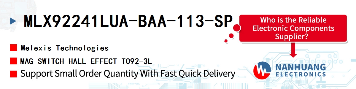 MLX92241LUA-BAA-113-SP Melexis MAG SWITCH HALL EFFECT TO92-3L