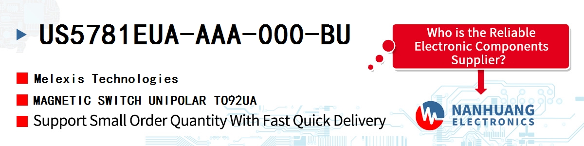 US5781EUA-AAA-000-BU Melexis MAGNETIC SWITCH UNIPOLAR TO92UA