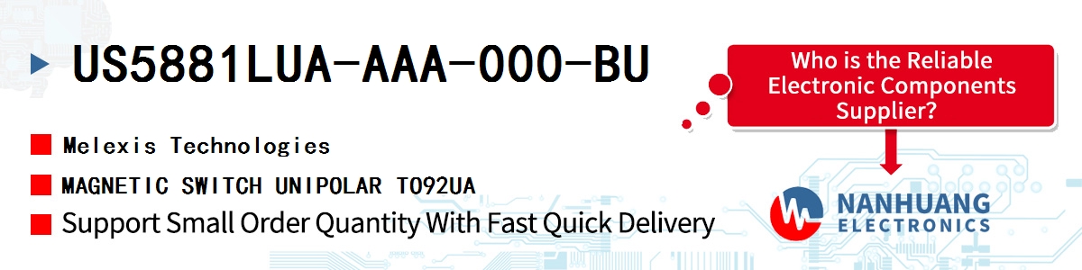 US5881LUA-AAA-000-BU Melexis MAGNETIC SWITCH UNIPOLAR TO92UA